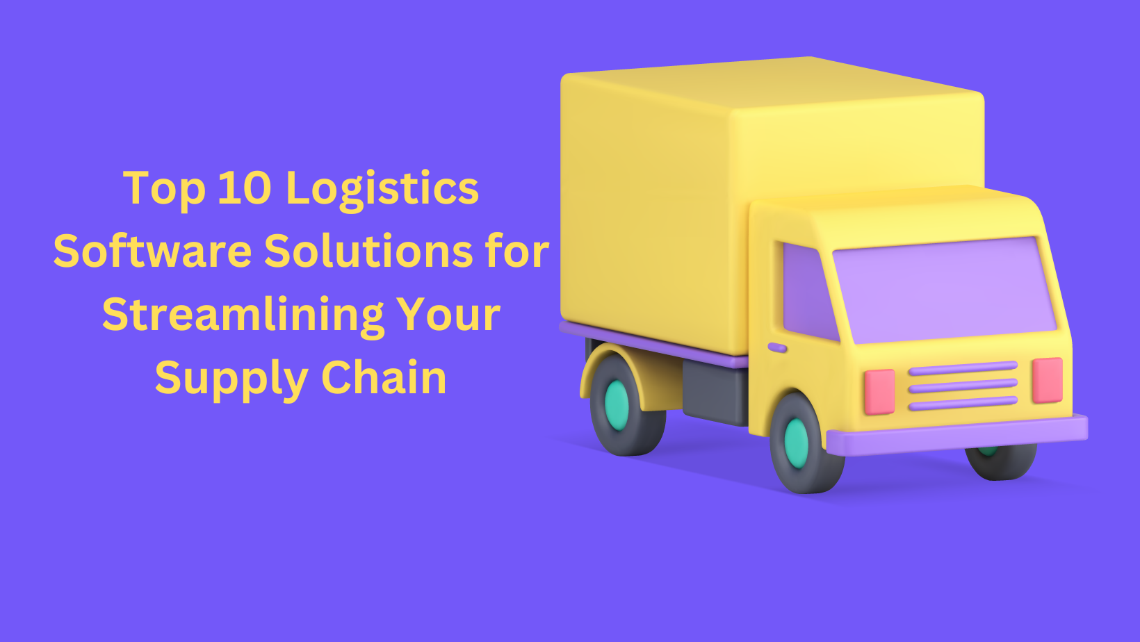 Top 10 Logistics Software Solutions for Streamlining Your Supply Chain